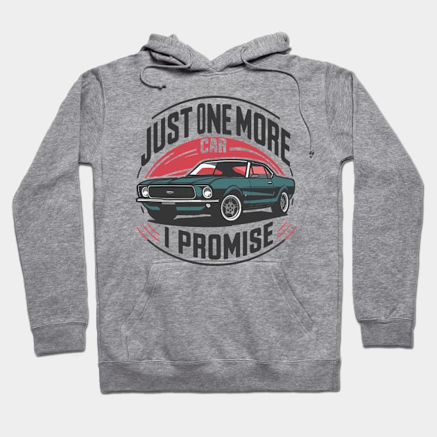 Just One More Car i Promise - Car Enthusiast Retro Vintage Hoodie by SPIRITY